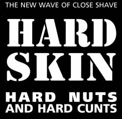 Hard Skin : Hard Nuts and Hard Cunts